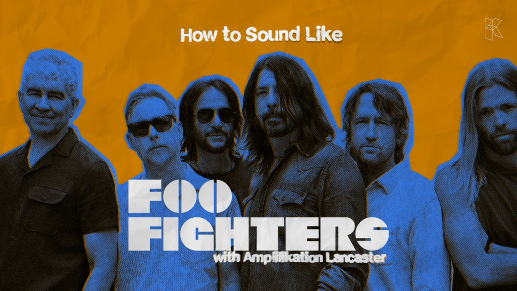 How to Sound Like Foo Fighters with Amplifikation Lancaster | Kuassa