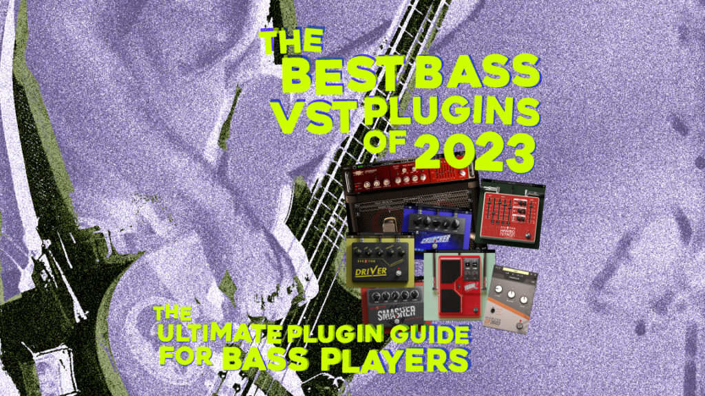 The Best Bass VST Plugins Of 2023: The Ultimate Plugin Guide For Bass ...