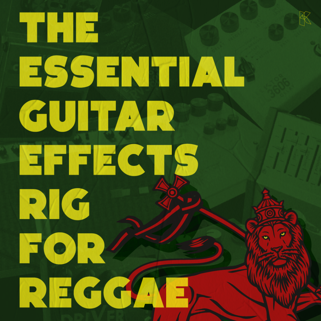 The Essential Guitar Effects Rig for Reggae